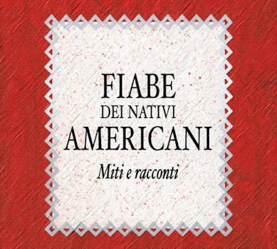 Fiabe dei nativi americani - Miti e racconti