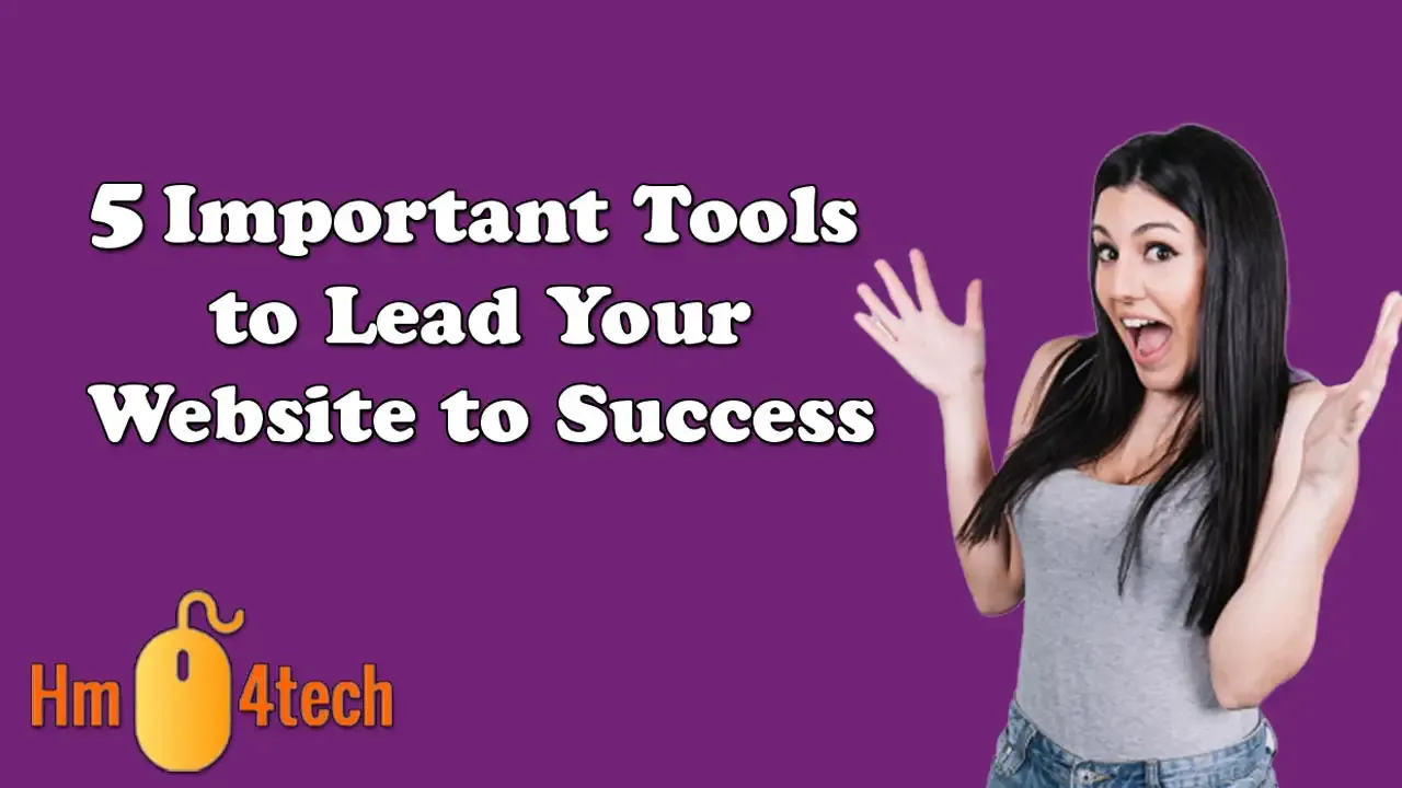 5 Important Tools to Lead Your Website to Success