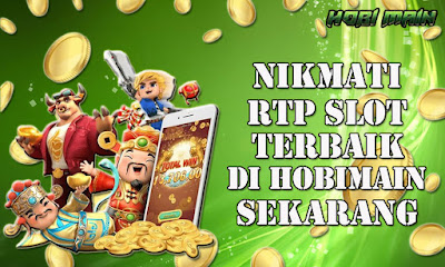 Nikmati RTP Slot Terbaik di Hobimain Sekarang!