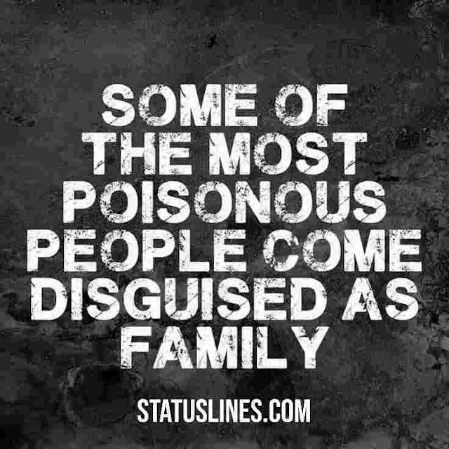 Some of the most poisonous people come disguised as family