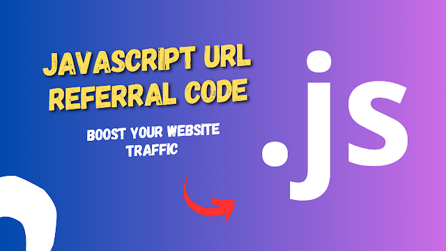 Boost Your Website Traffic with JavaScript URL Referral Code