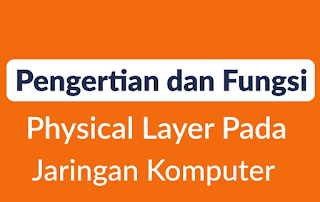 Pengertian Physical Layer dan Fungsinya