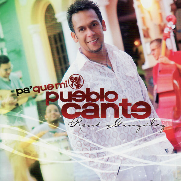 Rene Gonzalez – Pa’que Mi Pueblo Cante 2009