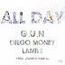 #NewSingle G.U.N " ALL DAY’ Featuring LAMB$ & DIEGO MONEY!