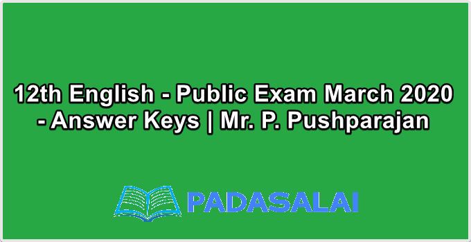 12th English - Public Exam March 2020 - Answer Keys | Mr. P. Pushparajan