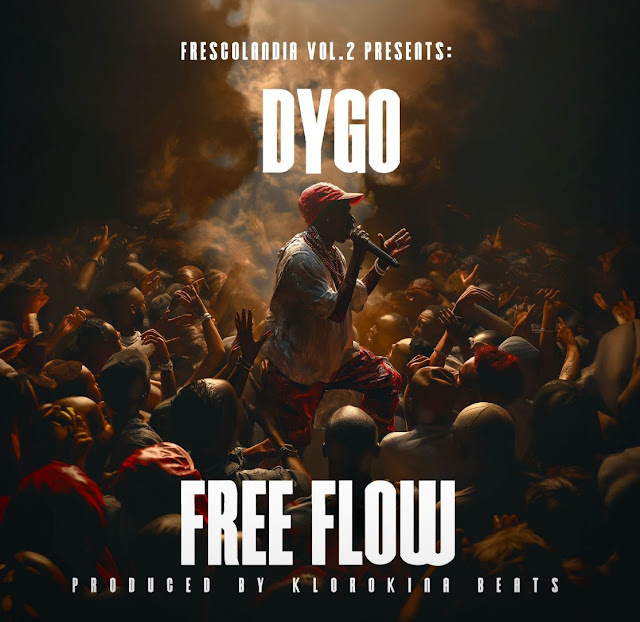 Dygo Boy – Free Flow  (nova música baixar 2024)
