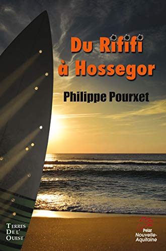 1ère de couverture du polar Du rififi à Hossegor de Philippe Pourxet