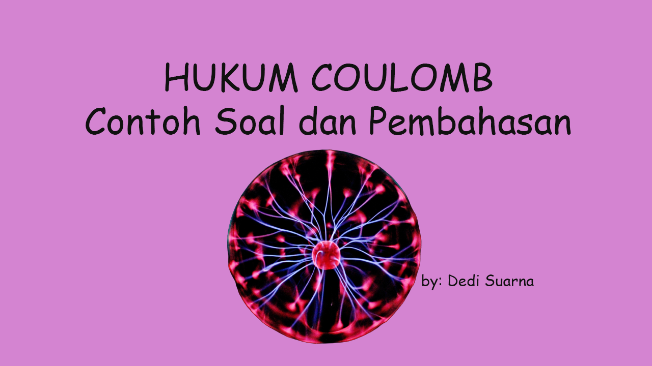 Contoh Soal Hukum Coulomb Berikut dengan Pembahasannya