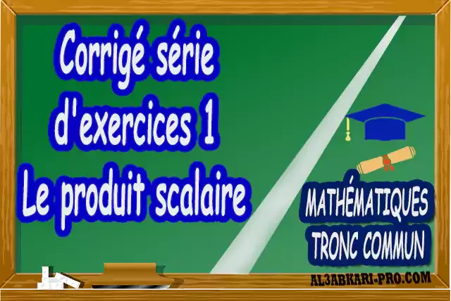 Mathématiques , Tronc commun , Tronc commun sciences , Tronc commun Technologies , Tronc commun français ,  option française, Arithmétique dans N, Les ensembles de nombres N, Z, Q, D et R , L'ordre dans R , Les polynômes , Équations, inéquations et systèmes, Calcul vectoriel dans le plan , La projection dans le plan, La droite dans le plan , Calcul trigonométrique 1 , Transformations du plan , Le produit scalaire , Généralités sur les fonctions , Calcul trigonométrique 2 , Géométrie dans l'espace , Statistiques , Devoir de Semestre 1 , Devoirs de Semestre 2 , maroc, Exercices corrigés, Cours, résumés, devoirs corrigés,  exercice corrigé, prof de soutien scolaire a domicile, cours gratuit, cours gratuit en ligne, cours particuliers, cours à domicile, soutien scolaire à domicile, les cours particuliers, cours de soutien, les cours de soutien, cours online, cour online