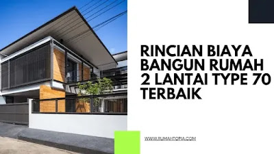 Rincian Biaya Bangun Rumah 2 Lantai Type 70 Terbaik