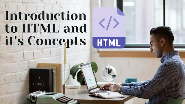 Introduction to HTML and its Concepts