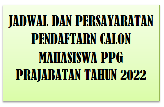 Persyaratan dan Jadwal Pendaftaran calon Mahasiswa PPG Prajabatan Tahun 2022