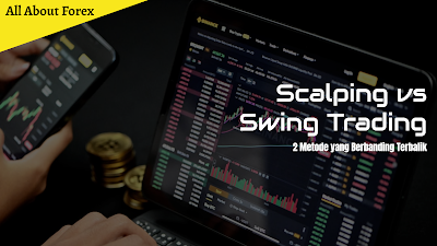 Metode yang Berbanding Terbalik Antara Scalping dan Swing Trading