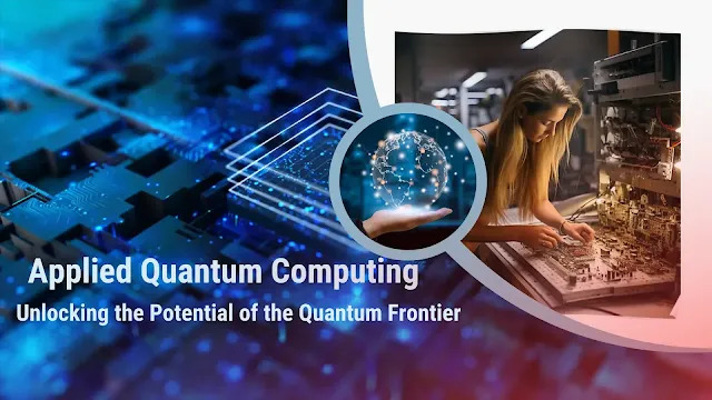 Applied Quantum Computing: Unlocking the Potential of the Quantum Frontier