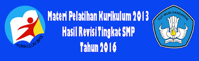 Materi Lengkap Diklat Kurikulum 2013 Hasil Revisi Tingkat SMP Tahun 2016