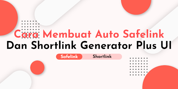 Cara Membuat Auto Safelink Dan Shortlink Generator Pada Plus UI