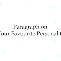 Paragraph on Your Favourite Personality