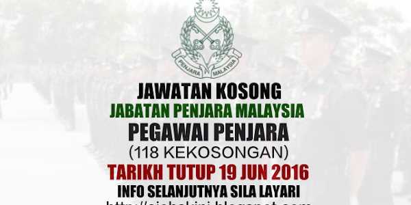 118 Kekosongan Pegawai Penjara KX17 (Jabatan Penjara Malaysia) - 19 Jun 2016