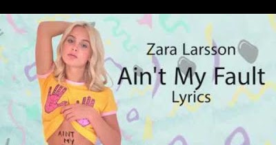 Zara Larsson Ain T My Fault Lyric Song Lyrics zara larsson ain t my fault lyric