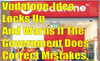 Vodafone-Idea Locks Up And Warns If The Government Does Not Correct Mistakes.