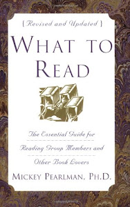 What to Read: The Essential Guide for Reading Group Members and Other Book Lovers