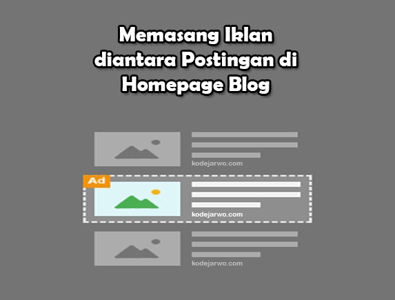 Cara Memasang Iklan Diantara Post di Homepage Blog