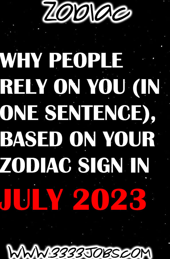 Why People Rely On You (In One Sentence), Based On Your Zodiac Sign In July 2023