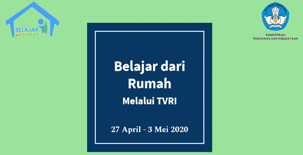 PANDUAN BELAJAR DARI RUMAH MELALUI TVRI TANGGAL 27 APRIL - 3 MEI 2020