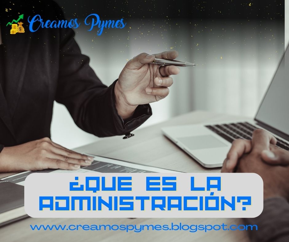 La administración - ¿Qué es la administración? | Administración y PyMEs