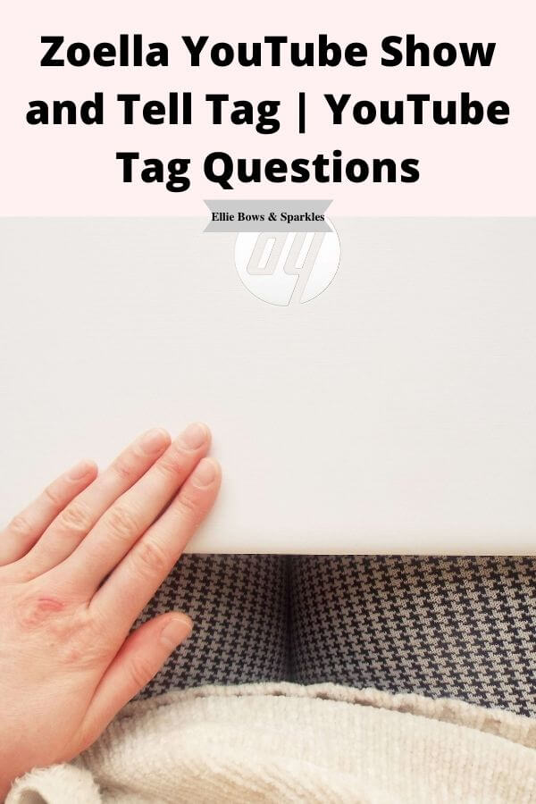 Single picture Pinterest pin, with bold title, to pin and save the blog post Zoella YouTube Show and Tell Tag | YouTube Tag Questions.