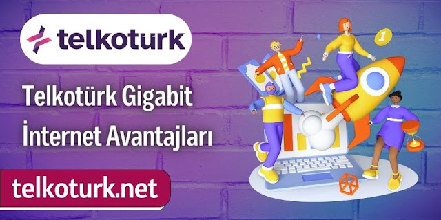 Telkotürk Gigabit İnternet Avantajları - Telkotürk