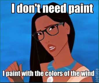 Hipster Pocahontas - I Paint With The Colors Of The Wind