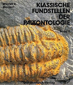 Klassische Fundstellen der Paläontologie: 23 Fundgebiete und Aufschlüsse in Dänemark, Deutschland, England, Frankreich, Österreich, Schweiz und Tschechien