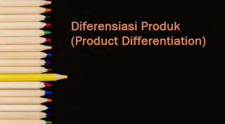 Diferensiasi Produk (Product Differentiation)