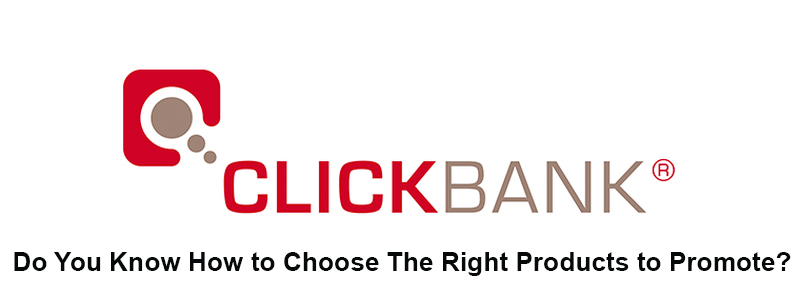 How do I choose the right product to promote on ClickBank to make money? | IncomeHunts