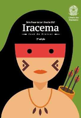 Iracema | José de Alencar | Editora: Edições Câmara (Câmara dos Deputados) | Coleção: Prazer de Ler | Volume: 8 | 2017 - 2018 |