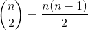 \binom{n}{2}=\frac{n(n-1)}{2}