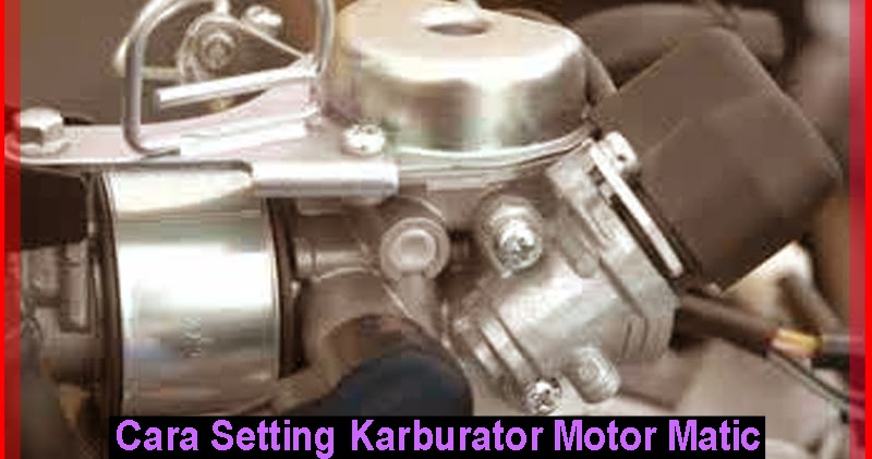 Belajar Cara  Setting  Karburator Motor  Matic  Otokawan com 