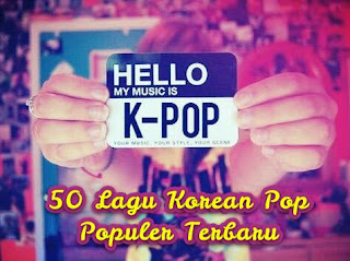  Lagu Kpop usang atau terbaru secara gratis dalam format mp download gudang lagu mp3 terbaru 2019 [K-Pop 2019] 50 Lagu Korean Pop Populer Terbaru