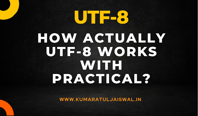 How Actually UTF-8 works with Practical?