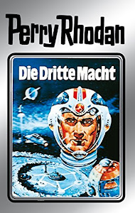 Perry Rhodan 1: Die Dritte Macht (Silberband): Erster Band des Zyklus "Die Dritte Macht" (Perry Rhodan-Silberband)