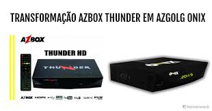 NOVA DUMP AZBOX THUNDER TRANSFORMADO EM ONIX KEYS 22W E 61W  08/12/2015