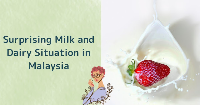 Surprising Milk and Dairy Situation in Malaysia