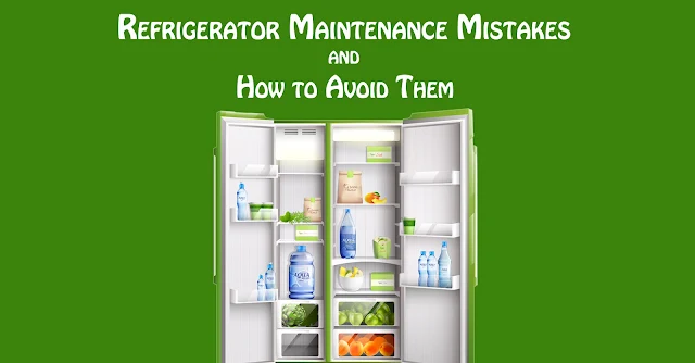 8 Refrigerator Maintenance Mistakes and How to Avoid Them