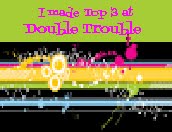 https://doubletroublechallenge.blogspot.com/2018/08/top-3-and-random-draw-winner-challenge-6.html