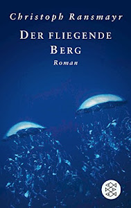 Der fliegende Berg: Roman