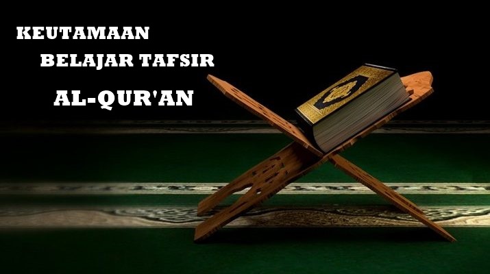 Keutamaan Mempelajari Tafsir Alquran  TENTANG ISLAM