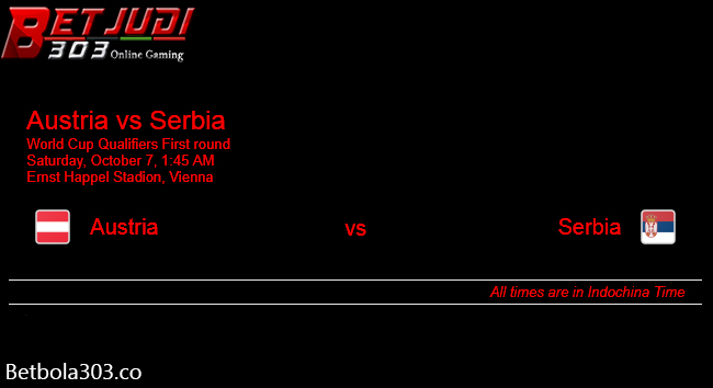 Judi Bola S128 – Prediksi Austria vs Serbia 07 Oktober 2017