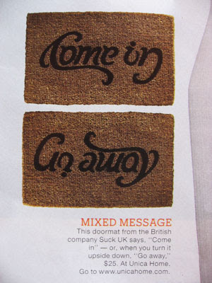 doormat that reads 'come in' when viewed from one direction and 'go away' when viewed from the other