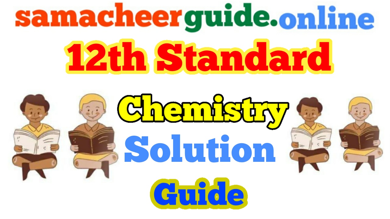 Tamilnadu State Board Samacheer Kalvi 12th Chemistry Book Volume 1,2 Guide solutions
